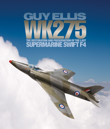 Бумажная книга «WK275: The Restoration and Preservation of the Last Supermarine Swift F4», автор Гай Эллис - фото №1