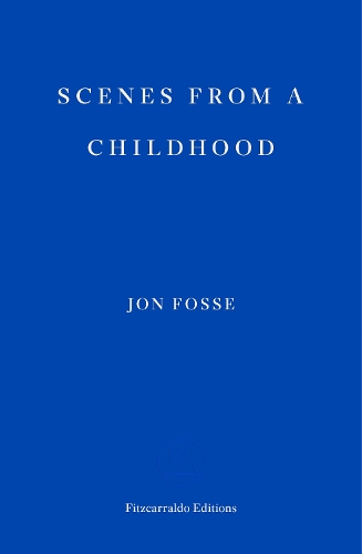 Бумажная книга «Scenes from a Childhood — WINNER OF THE 2023 NOBEL PRIZE IN LITERATURE», автор Юн Фоссе - фото №1