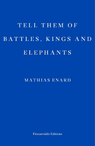 Бумажная книга «Tell Them of Battles, Kings, and Elephants», автор Матиас Энард - фото №1