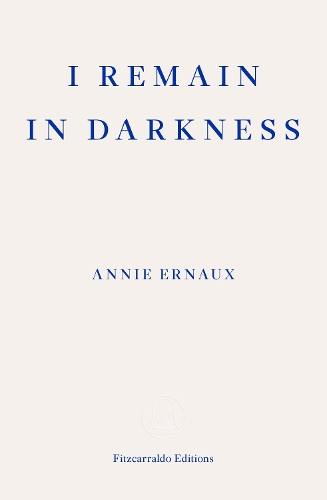 Бумажная книга «I Remain in Darkness – WINNER OF THE 2022 NOBEL PRIZE IN LITERATURE», автор Анни Эрно - фото №1