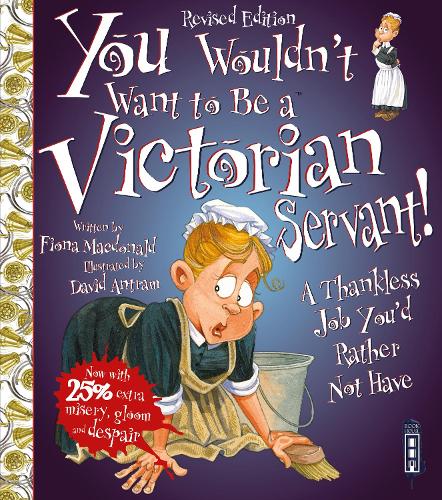 Бумажная книга «You Wouldn't Want To Be A Victorian Servant!: Extended Edition», автор Фиона Макдональд - фото №1