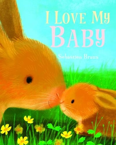 Бумажная книга «I Love My Baby», автор Себастьен Браун - фото №1