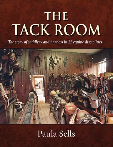 Бумажная книга «The Tack Room: The story of saddlery and harness in 27 equine disciplines», автор Пола Селлс - фото №1