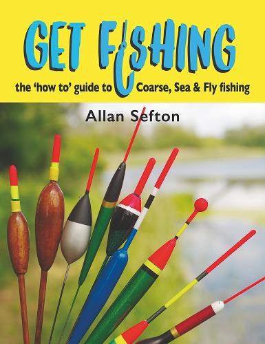 Бумажная книга «Get Fishing: the 'how to' guide to Coarse, Sea and Fly fishing», автор Аллан Сефтон - фото №1