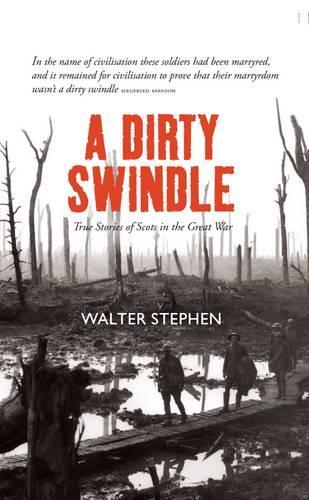 Бумажная книга «A Dirty Swindle: True Stories of Scots in the Great War», автор Уолтер Стивен - фото №1