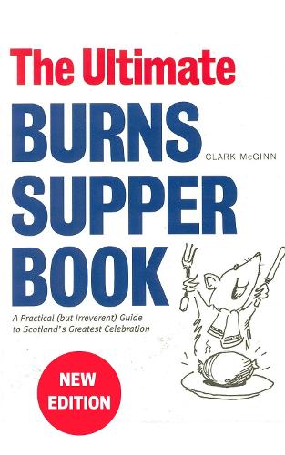 Бумажная книга «The Ultimate Burns Supper Book: A Practical (but Irreverent) Guide to Scotland’s Greatest Celebration», автор Кларк Макгинн - фото №1