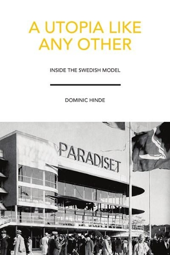 Бумажная книга «A Utopia Like Any Other: Inside the Swedish Model», автор Доминик Хинд - фото №1