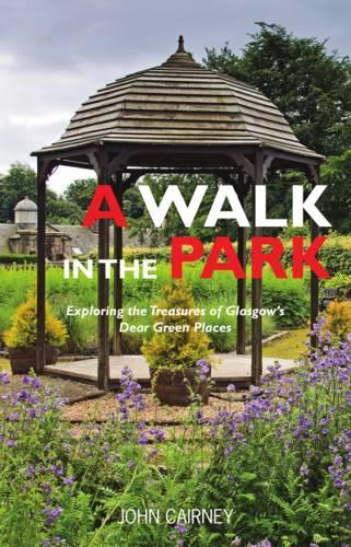 Бумажная книга «A Walk in the Park: Exploring the Treasures of Glasgow's Dear Green Places», автор Джон Кэрни - фото №1