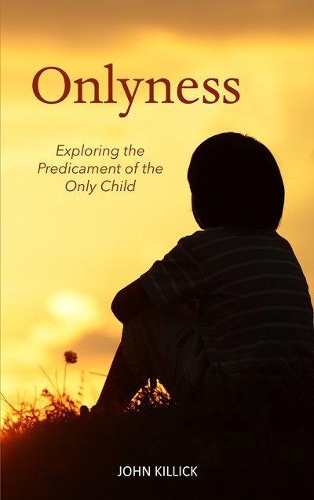 Бумажная книга «Onlyness: Exploring the Predicament of the Only Child», автор Джон Киллик - фото №1