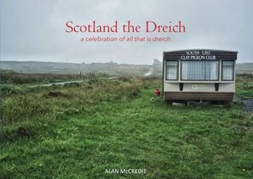 Бумажная книга «Scotland the Dreich: A celebration of all that is dreich», автор Алан Маккреди - фото №1