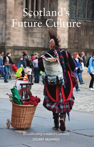 Бумажная книга «Scotland's Future Culture: Recalibrating a Nation's Identity», автор Стюарт Макхарди - фото №1