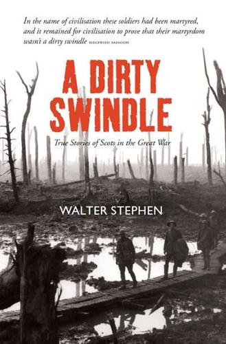 Бумажная книга «A Dirty Swindle: True Stories of Scots in the Great War», автор Уолтер Стивен - фото №1