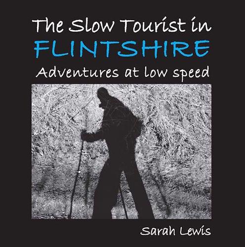 Паперова книга «The Slow Tourist in Flintshir: Adventures at low speed», автор Сара Льюїс - фото №1