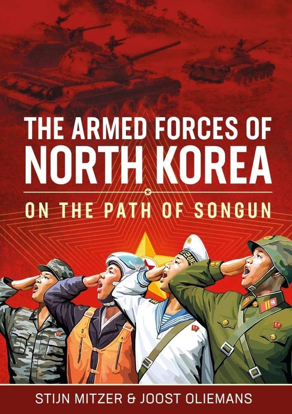 Бумажная книга «The Armed Forces of North Korea. On The Path Of Songun», авторов Йост Олиманс, Стейн Митцер - фото №1
