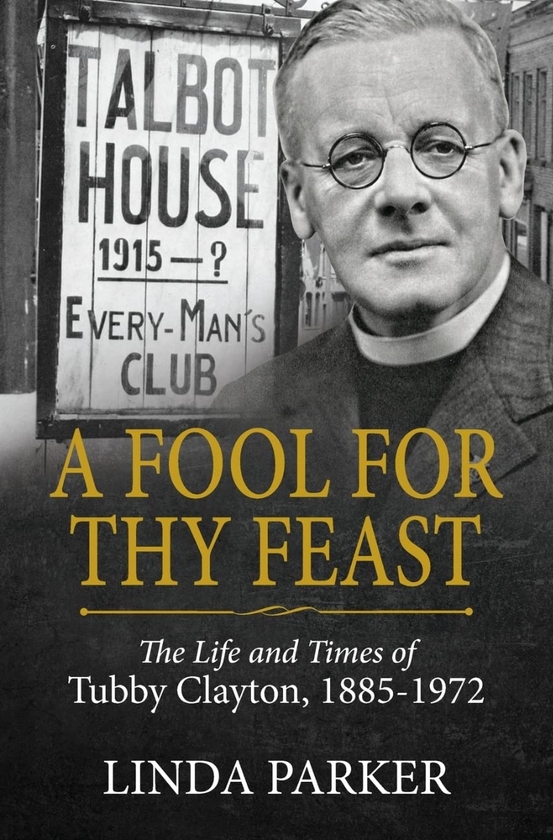 Бумажная книга «A Fool for Thy Feast. The Life and Times of Tubby Clayton 1885-1972», автор Линда Паркер - фото №1