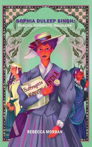 Бумажная книга «Sophia Duleep Singh: Princess, Suffragette, Trailblazer», автор Ребекка Мордан - фото №1