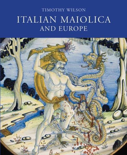 Бумажная книга «Italian Maiolica and Europe: Medieval and Later Italian Pottery in the Ashmolean Museum», автор Тимоти Уилсон - фото №1