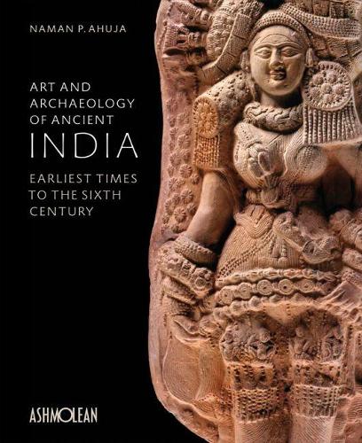 Бумажная книга «Art and Archaeology of Ancient India: Earliest Times to the Sixth Century», автор Наман П. Ахуджа - фото №1