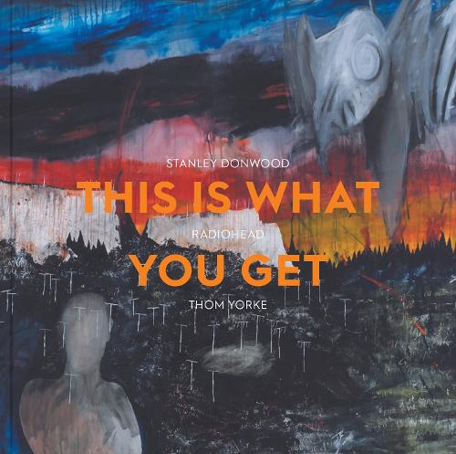 Бумажная книга «This Is What You Get: Stanley Donwood | Radiohead |Thom Yorke» - фото №1