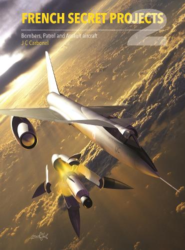 Бумажная книга «French Secret Projects 2: Bombers, Patrol And Assault Aircraft», автор Жан-Кристоф Карбонель - фото №1