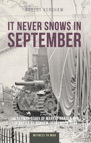 Паперова книга «It Never Snows in September: The German View of Market-Garden and the Battle of Arnhem, September 1944», автор Роберт Дж. Кершоу - фото №1