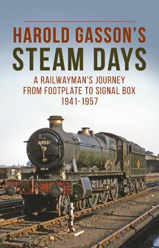 Бумажная книга «Harold Gasson’s Steam Days: A Railwayman’s Journey from Footplate to Signal Box 1941-1957», автор Гарольд Гассон - фото №1