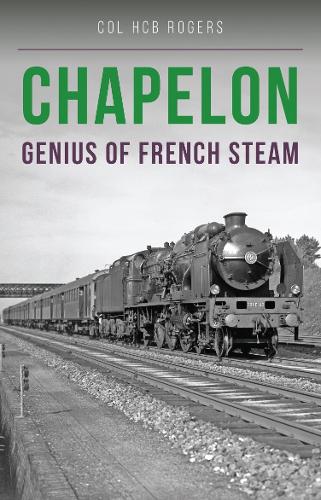 Бумажная книга «Chapelon: Genius of French Steam», автор Полковник Х. К. Б. Роджерс - фото №1