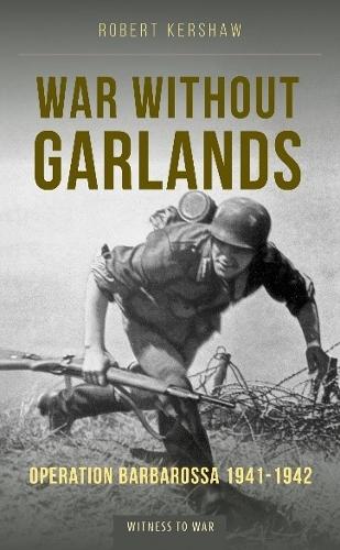 Бумажная книга «War Without Garlands: Operation Barbarossa 1941-1942», автор Роберт Дж. Кершоу - фото №1
