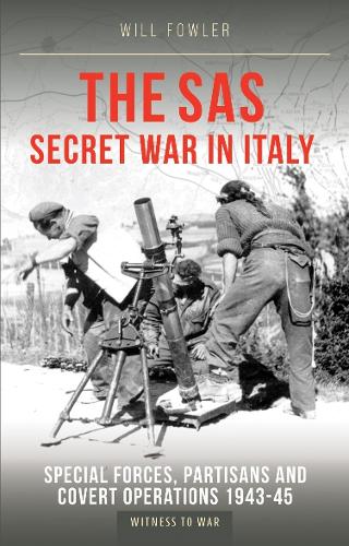 Бумажная книга «The SAS Secret War in Italy: Special Forces, Partisans and Covert Operations 1943-45», автор Уилл Фаулер - фото №1