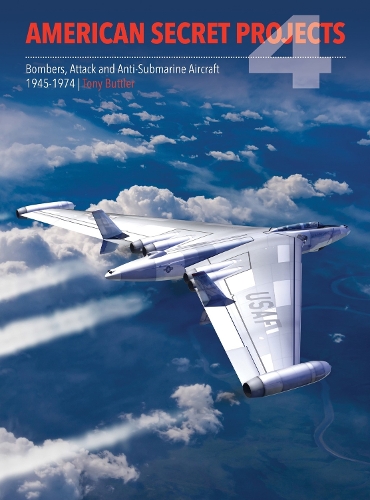 Бумажная книга «American Secret Projects 4: Bombers, Attack and Anti-Submarine Aircraft 1945-1974», автор Тони Баттлер - фото №1