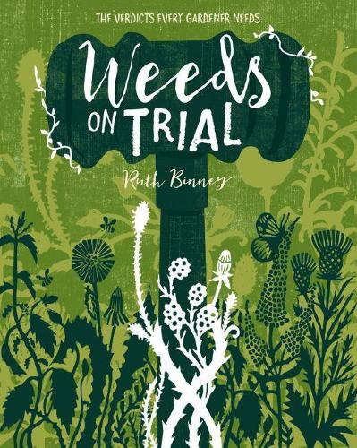 Бумажная книга «Weeds on Trial: The Verdicts Every Gardener Needs», автор Рут Бинни - фото №1