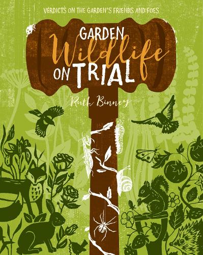 Бумажная книга «Garden Wildlife on Trial: Verdicts on the Garden's Friends and Foes», автор Рут Бинни - фото №1