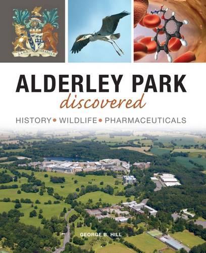 Паперова книга «Alderley Park Discovered: History, Wildlife, Pharmaceuticals», автор Джордж Б. Хілл - фото №1