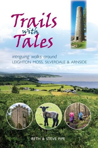 Бумажная книга «Trails with Tales: Intriguing Walks Around Leighton Moss, Silverdale and Arnside», автор Бет Пайп - фото №1