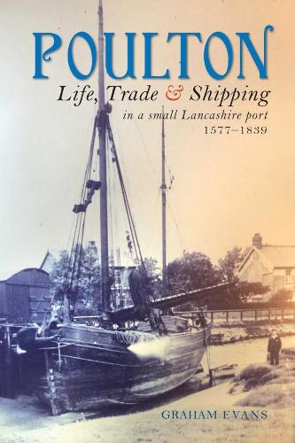 Бумажная книга «Poulton: Life, Trade and Shipping in a small Lancashire port 1577–1839», автор Грэм Эванс - фото №1