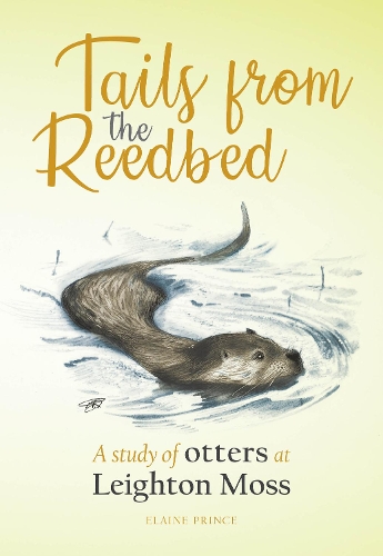 Паперова книга «Tails from the Reedbed: A study of otters at Leighton Moss», автор Елейн Прінс - фото №1
