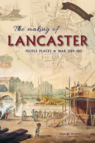 Бумажная книга «The Making of Lancaster: People, places and war 1789–1815», автор Джордж Хаусон - фото №1