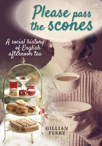 Бумажная книга «Please pass the scones: A social history of English afternoon tea», автор Джиллиан Перри - фото №1