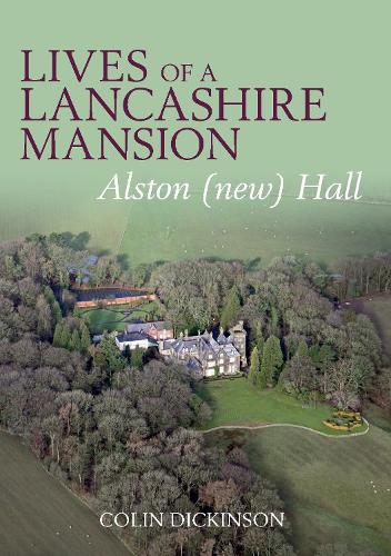 Паперова книга «Lives of a Lancashire Mansion: Alston (new) Hall», автор Колін Дікінсон - фото №1