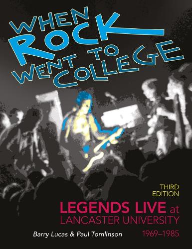 Паперова книга «When Rock Went to College 1969-1985: Legends Live at Lancaster University», автор Баррі Лукас - фото №1