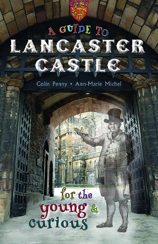 Бумажная книга «A Guide to Lancaster Castle: for the young and curious», автор Колин Пенни - фото №1