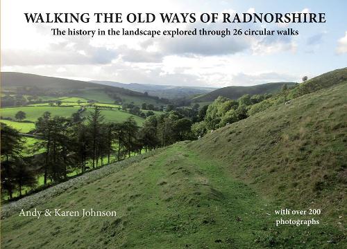 Бумажная книга «Walking the Old Ways of Radnorshire: The history in the landscape explored through 26 circular walks», автор Энди Джонсон - фото №1