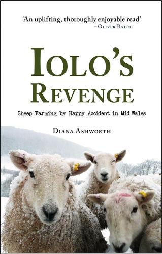 Бумажная книга «Iolo's Revenge: Sheep Farming by Happy Accident in Mid-Wales», автор Диана Эшворт - фото №1