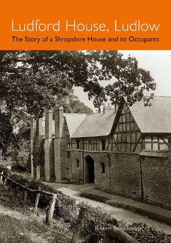 Бумажная книга «Ludford House, Ludlow: The Story of a Shropshire House and its Occupants», автор Ральф Бирдмор - фото №1