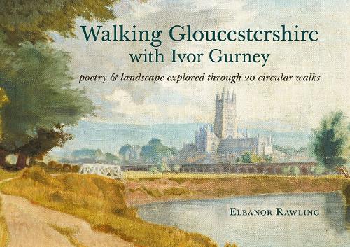 Паперова книга «Walking Gloucestershire with Ivor Gurney: Poetry & landscape explored through 20 circular walks», автор Елеонора Роулінг - фото №1