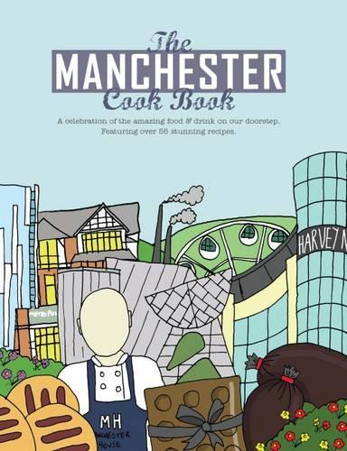 Бумажная книга «The Manchester Cook Book: A Celebration of the Amazing Food & Drink on Our Doorstep», автор Кейт Эддисон - фото №1
