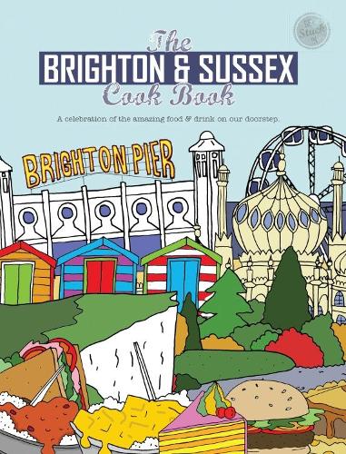 Бумажная книга «The Brighton & Sussex Cook Book: A celebration of the amazing food and drink on our doorstep», автор Кейт Эддисон - фото №1