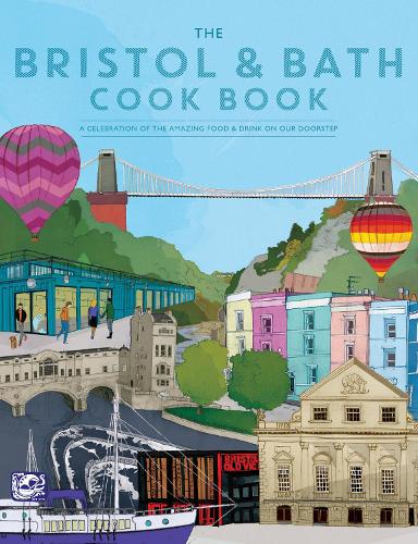 Бумажная книга «The Bristol and Bath Cook Book: A celebration of the amazing food and drink on our doorstep.», автор Кэти Фишер - фото №1