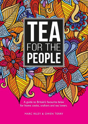 Бумажная книга «Tea For The People: A guide to Britain's favourite brew and fun stuff to do with it», авторов Марк Райли, Оуэн Терри - фото №1