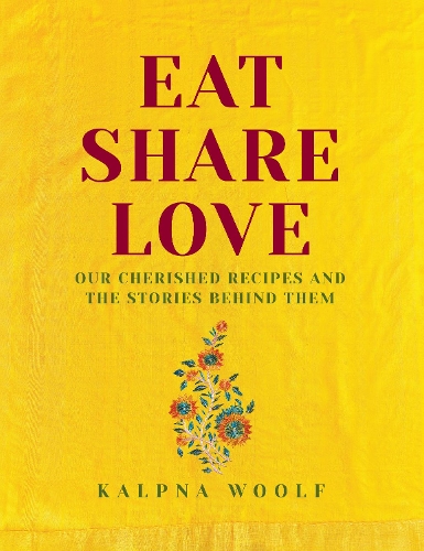 Бумажная книга «Eat, Share, Love: Our cherished recipes and the stories behind them», автор Калпна Вульф - фото №1